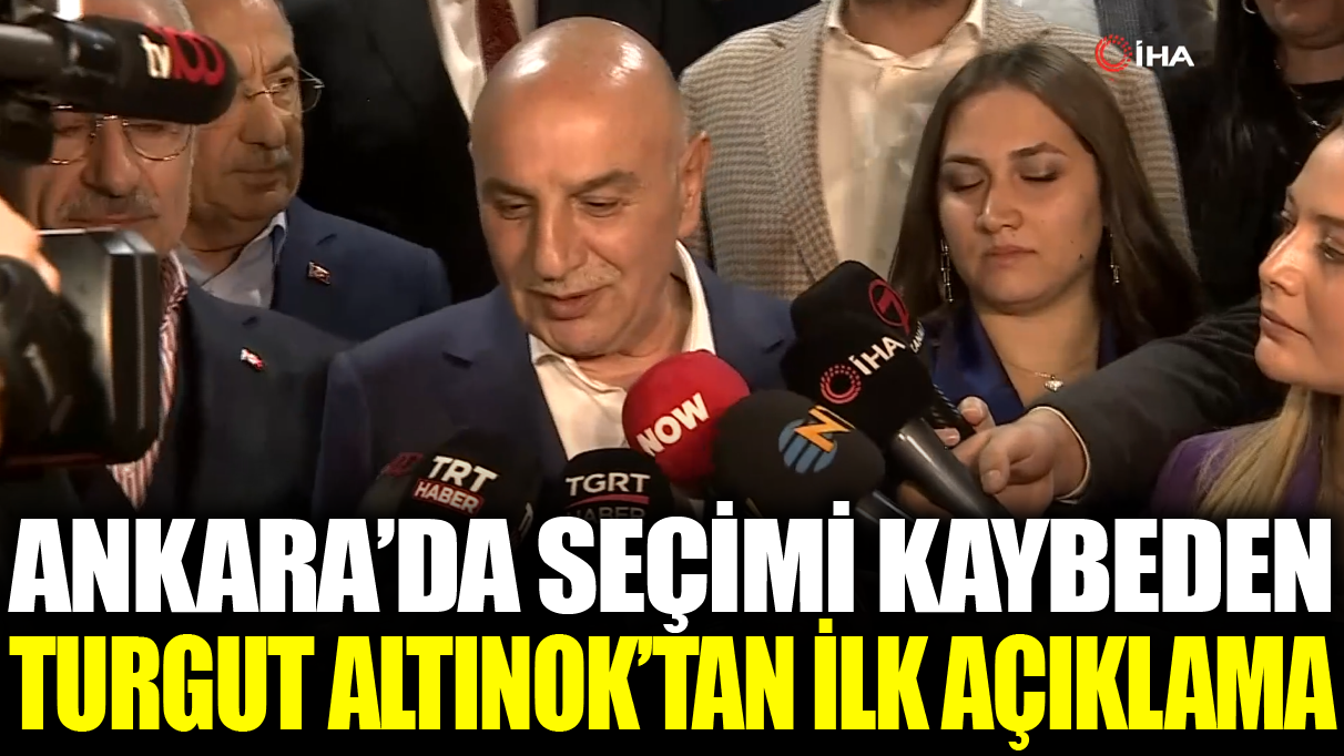 Ankara'da seçimi kaybeden Turgut Altınok'tan ilk açıklama
