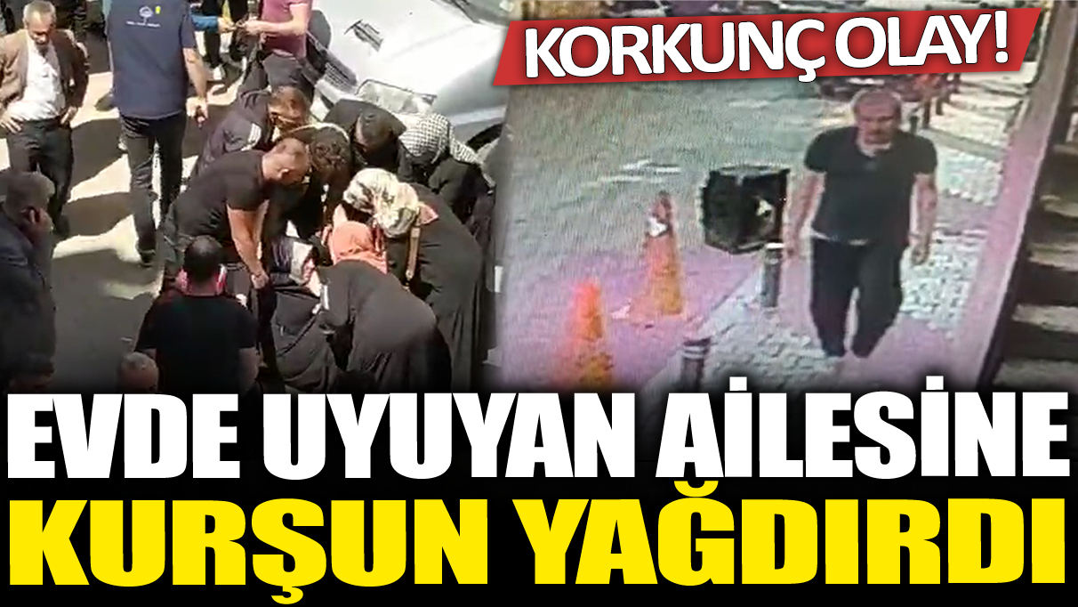 İstanbul'da korkunç olay! Uyuyan ailesine kurşun yağırdı