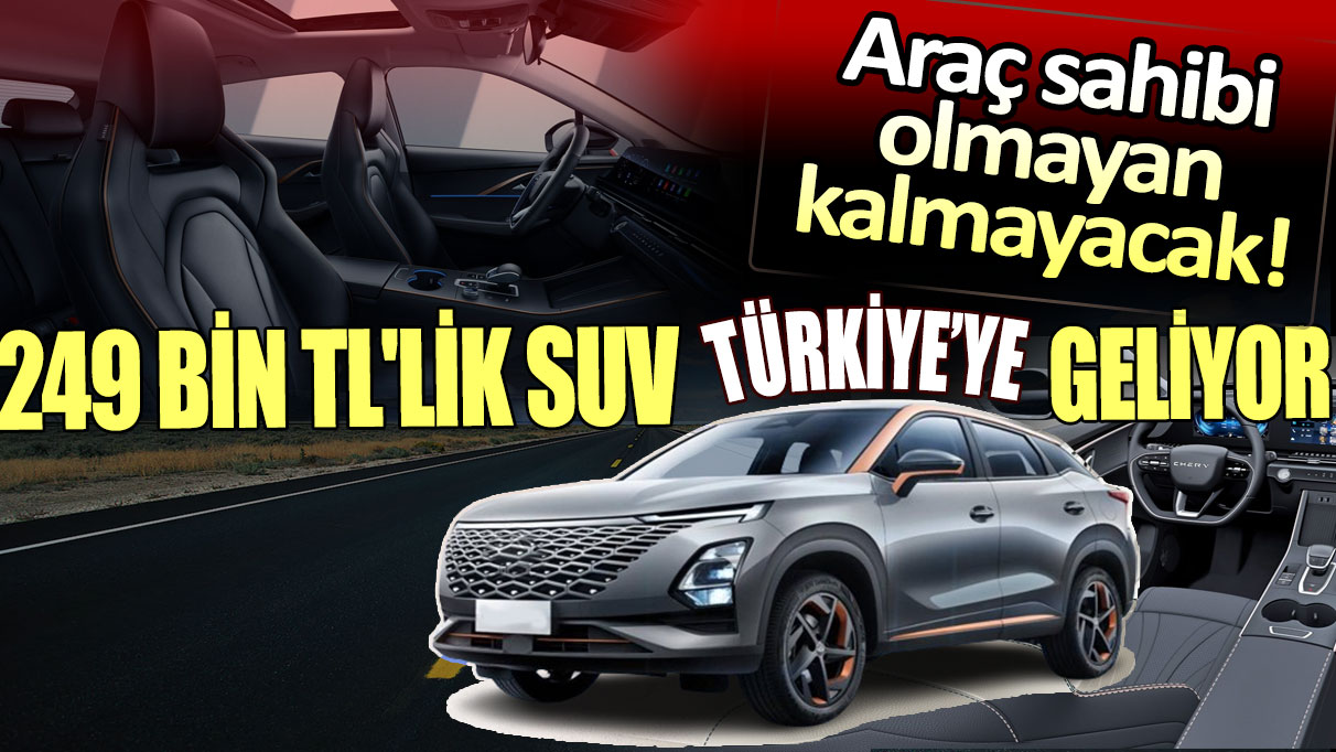249 bin TL'lik SUV Türkiye'ye geliyor: Araç sahibi olmayan kalmayacak!