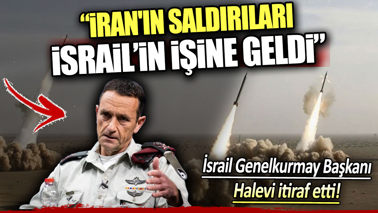 Genelkurmay Başkanı Halevi itiraf etti: İran'ın saldırıları, İsrail'in işine geldi!