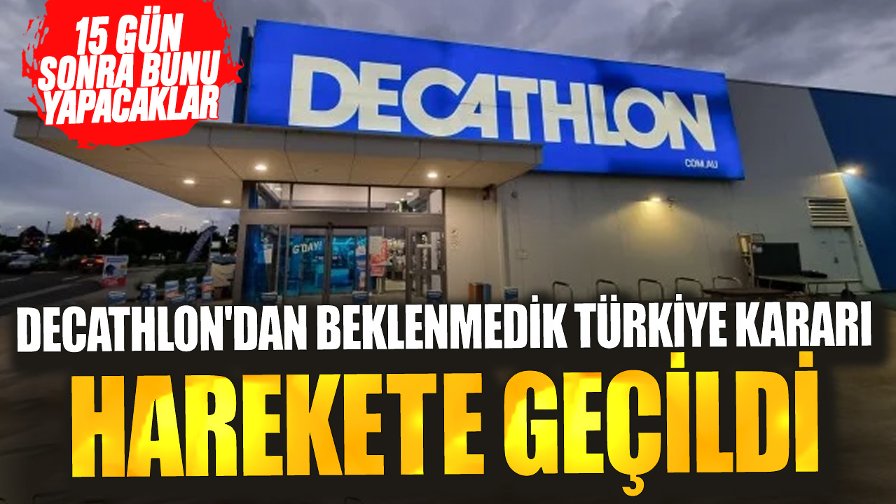 Decathlon'dan beklenmedik Türkiye kararı! Harekete geçildi 15 gün sonra bunu yapacaklar
