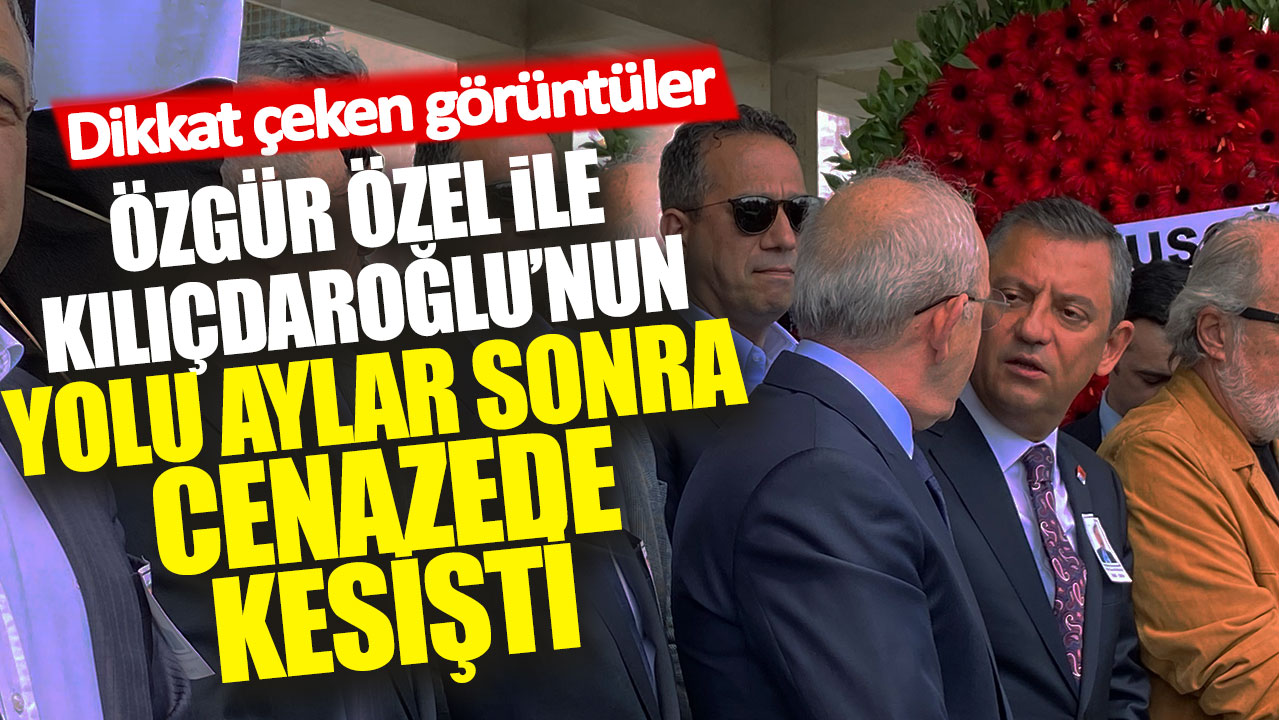 Özgür Özel ile Kılıçdaroğlu'nun yolu cenazede kesişti: Dikkat çeken görüntüler