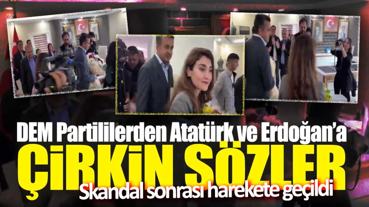 DEM Partililerden Atatürk ve Erdoğan’a çirkin sözler: Skandal sonrası harekete geçildi