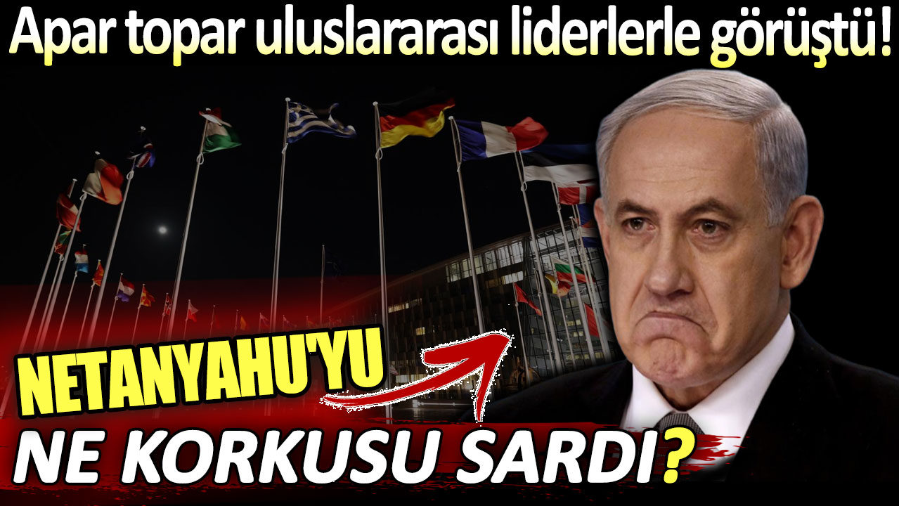 Netanyahu'yu ne korkusu sardı: Apar topar uluslararası liderlerle görüştü!