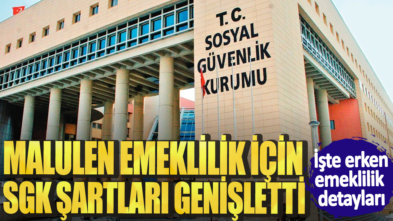 Malulen emeklilik için SGK şartları genişletti! İşte erken emeklilik detayları