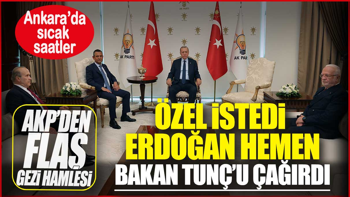 AKP’den flaş Gezi hamlesi: Özel istedi Erdoğan hemen Yılmaz Tunç’u çağırdı!