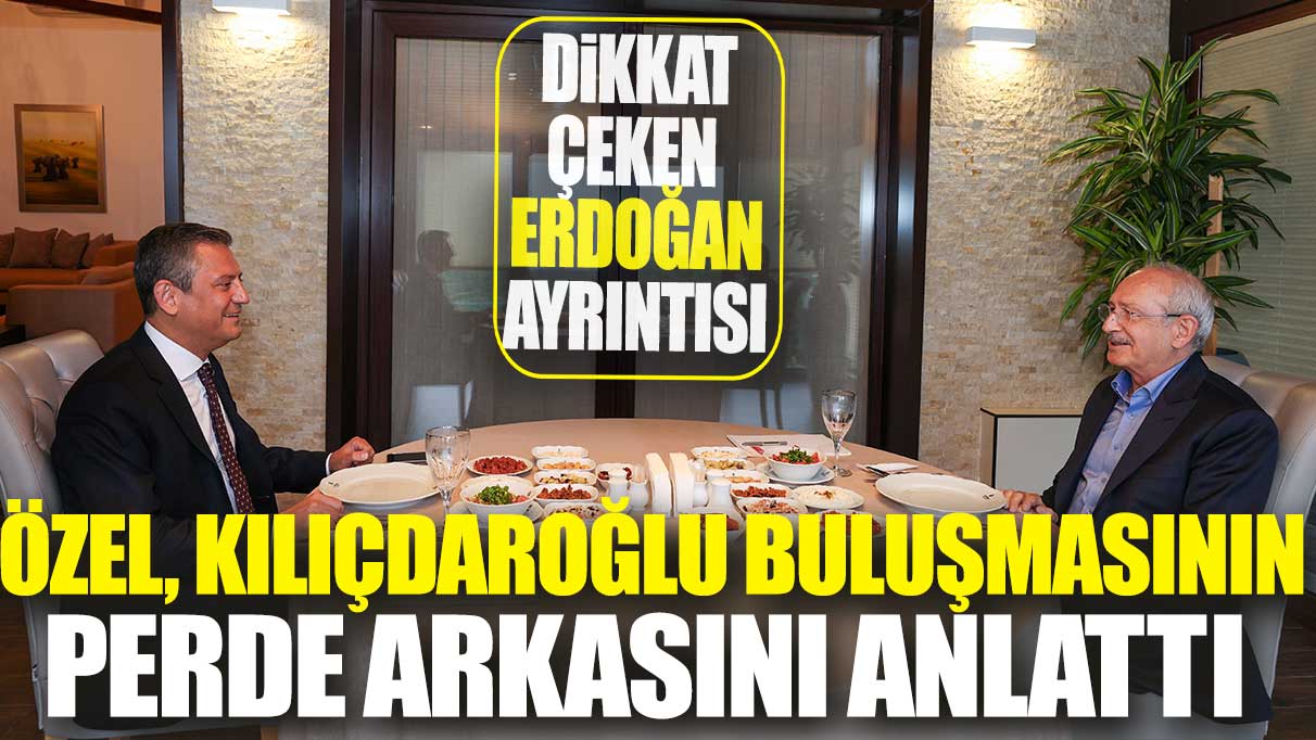 Özgür Özel Kemal Kılıçdaroğlu ile buluşmasının perde arkasını anlattı