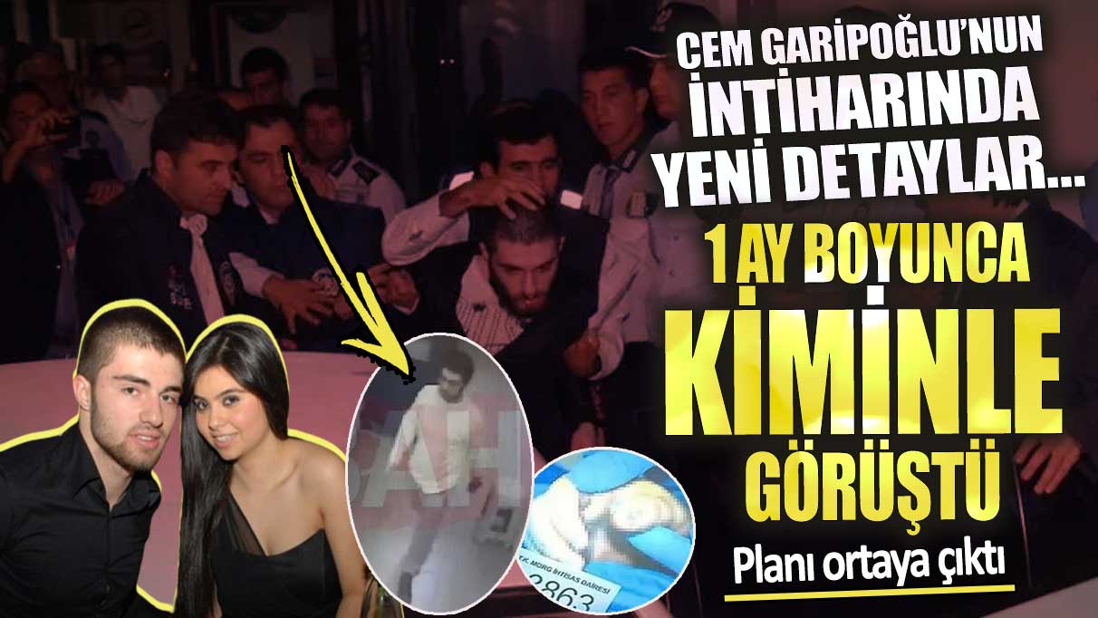 Cem Garipoğlu’nun hapishanedeki intiharında yeni detaylar!  1 ay boyunca kiminle görüştü