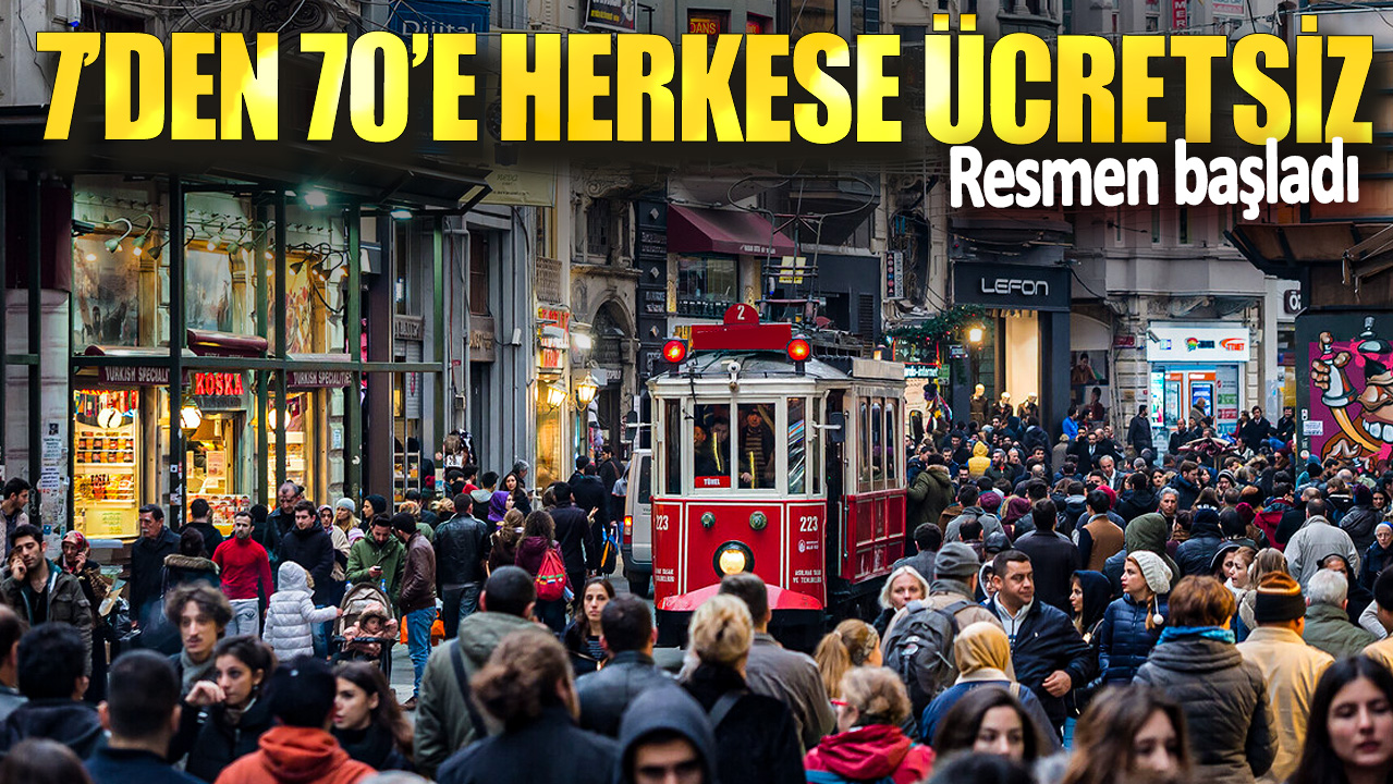 Resmen başladı! 7’den 70’e herkese ücretsiz