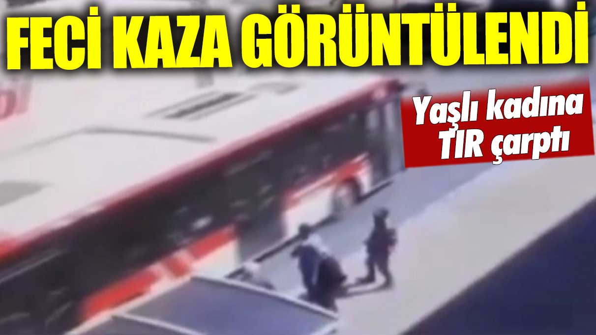 Yaşlı kadın tırın altında kalarak can verdi