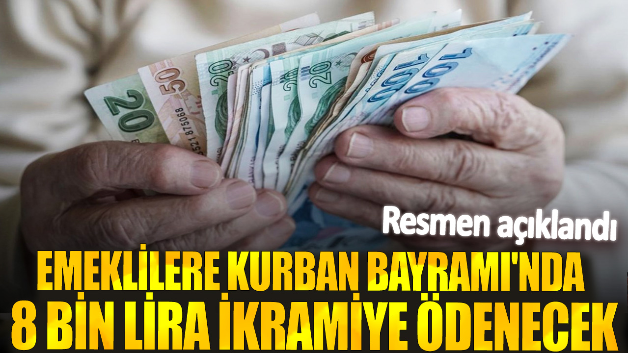 Emeklilere Kurban Bayramı'nda 8 bin lira ikramiye ödenecek! Resmen açıklandı