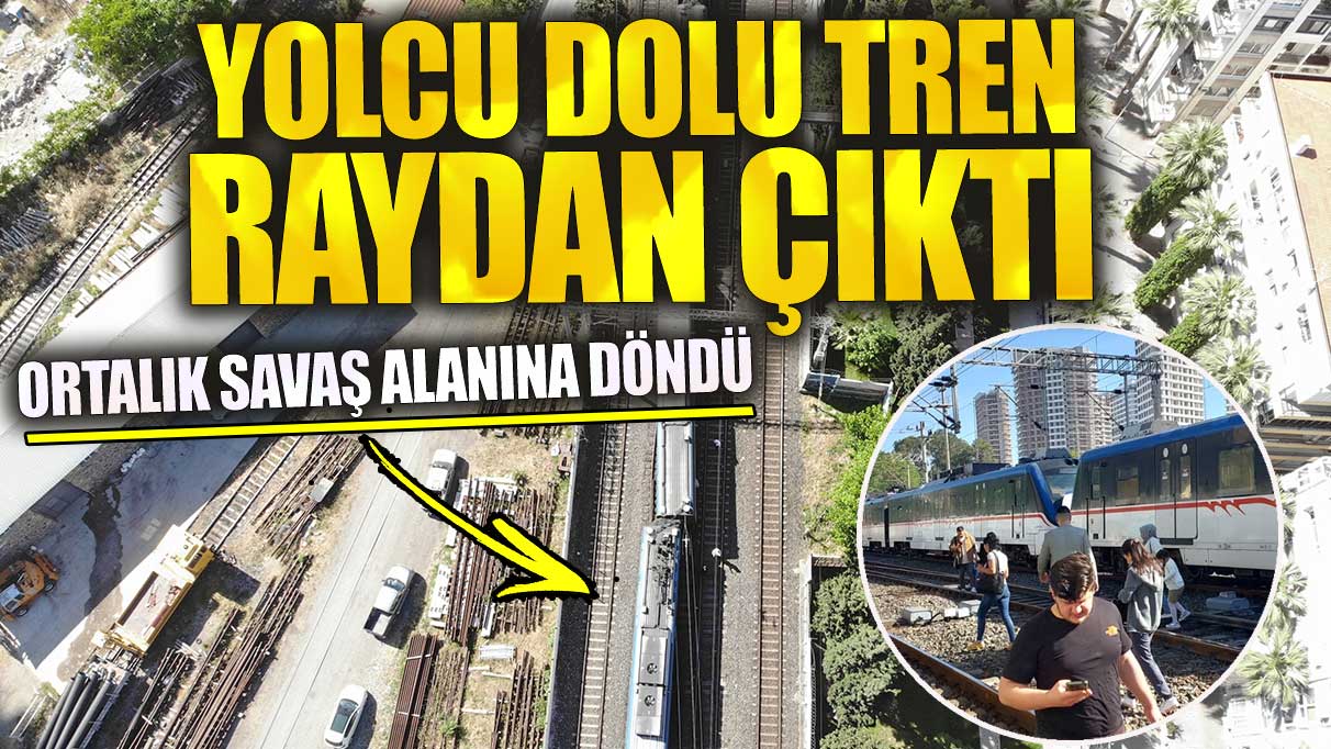 İzmir’de yolcu dolu tren raydan çıktı! Ortalık savaş alanına döndü