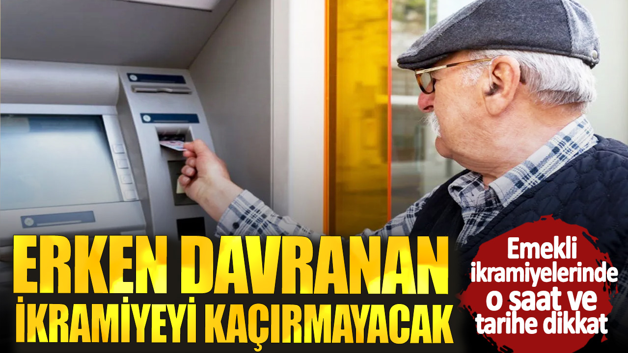 Emekli ikramiyelerinde o saat ve tarihe dikkat! Erken davranan ikramiyeyi kaçırmayacak