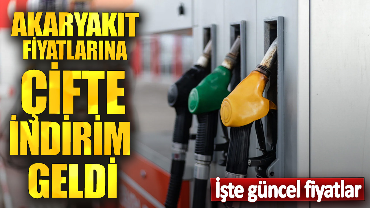 Akaryakıt fiyatlarına çifte indirim geldi! İşte güncel fiyatlar