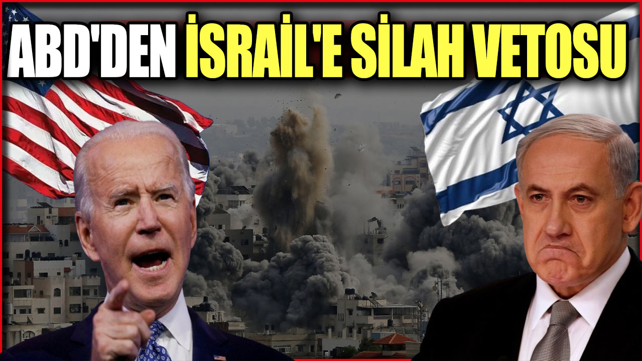 ABD'den İsrail'e silah vetosu!