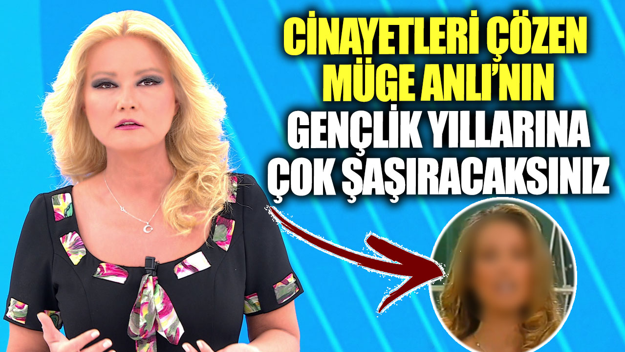 Cinayetleri çözen Müge Anlı’nın gençlik yıllarına çok şaşıracaksınız!