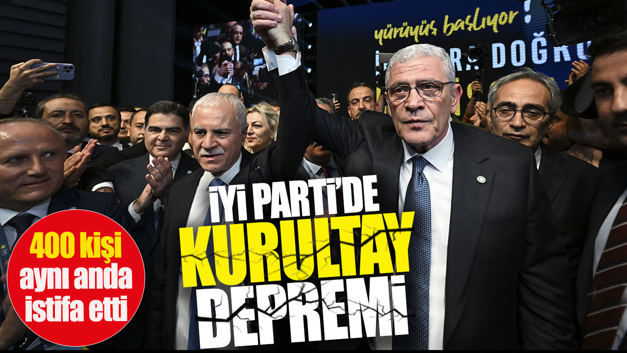 İYİ Parti'de Kurultay depremi: 400 kişi aynı anda istifa etti