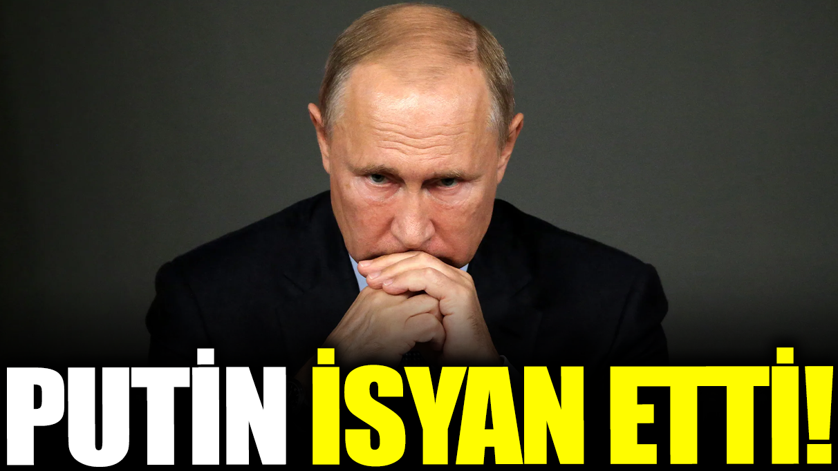 Putin isyan etti!