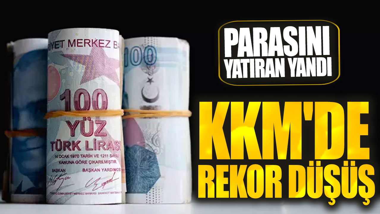 KKM'de rekor düşüş! Parasını yatıran yandı