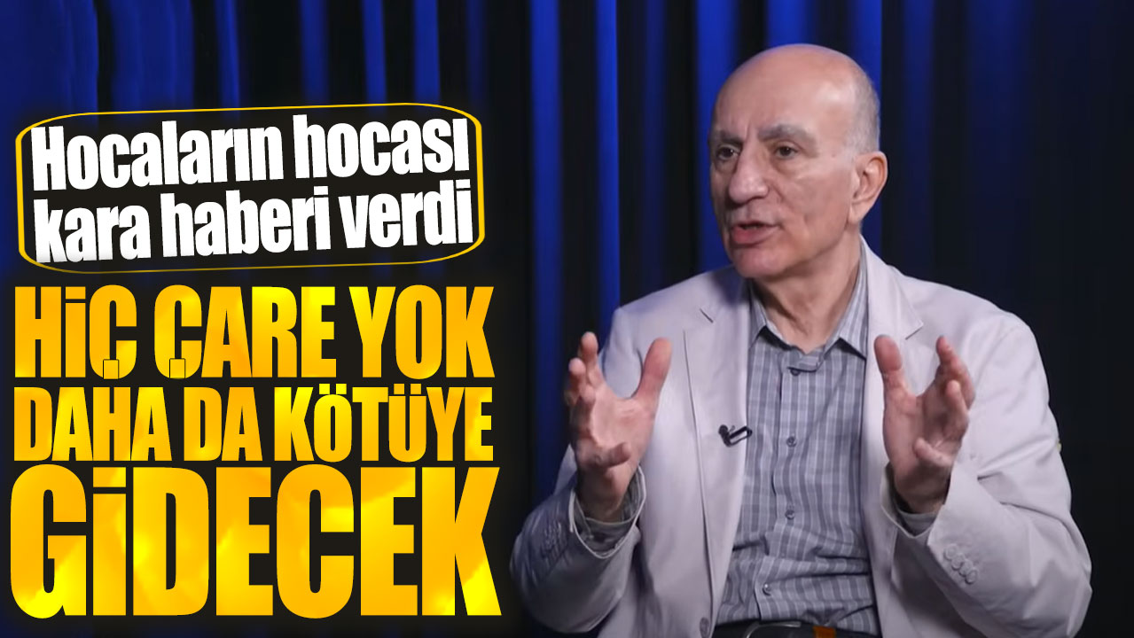 Mahfi Eğilmez: Hiç çare yok daha da kötüye gidecek