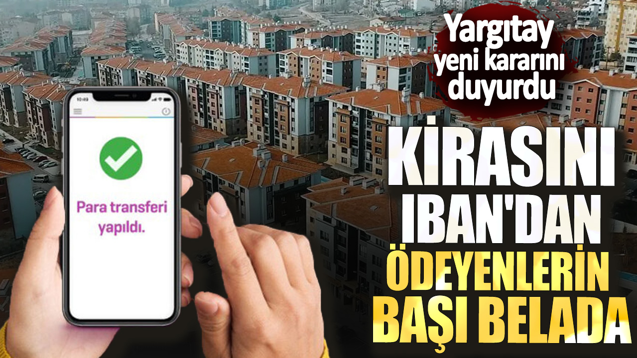 Kirasını IBAN'dan ödeyenler yandı