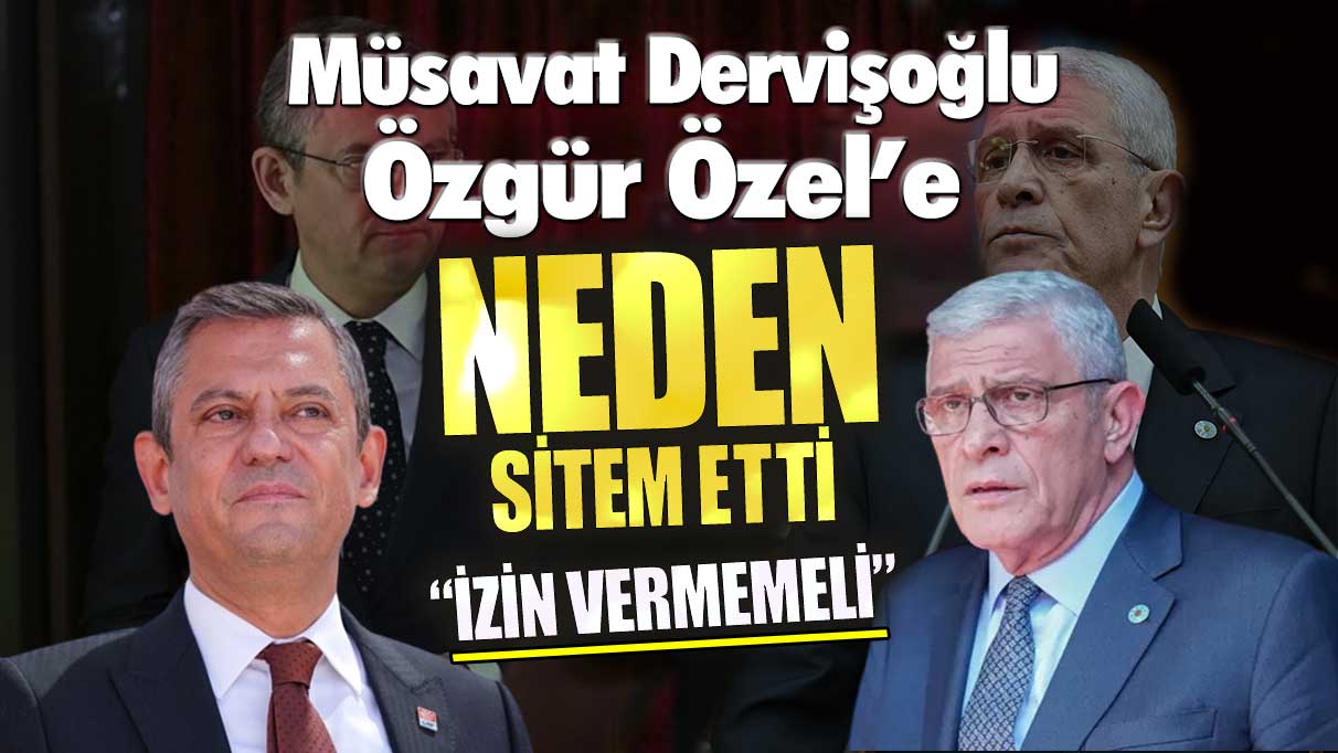 Müsavat Dervişoğlu Özgür Özel’e neden sitem etti! İzin vermemeli