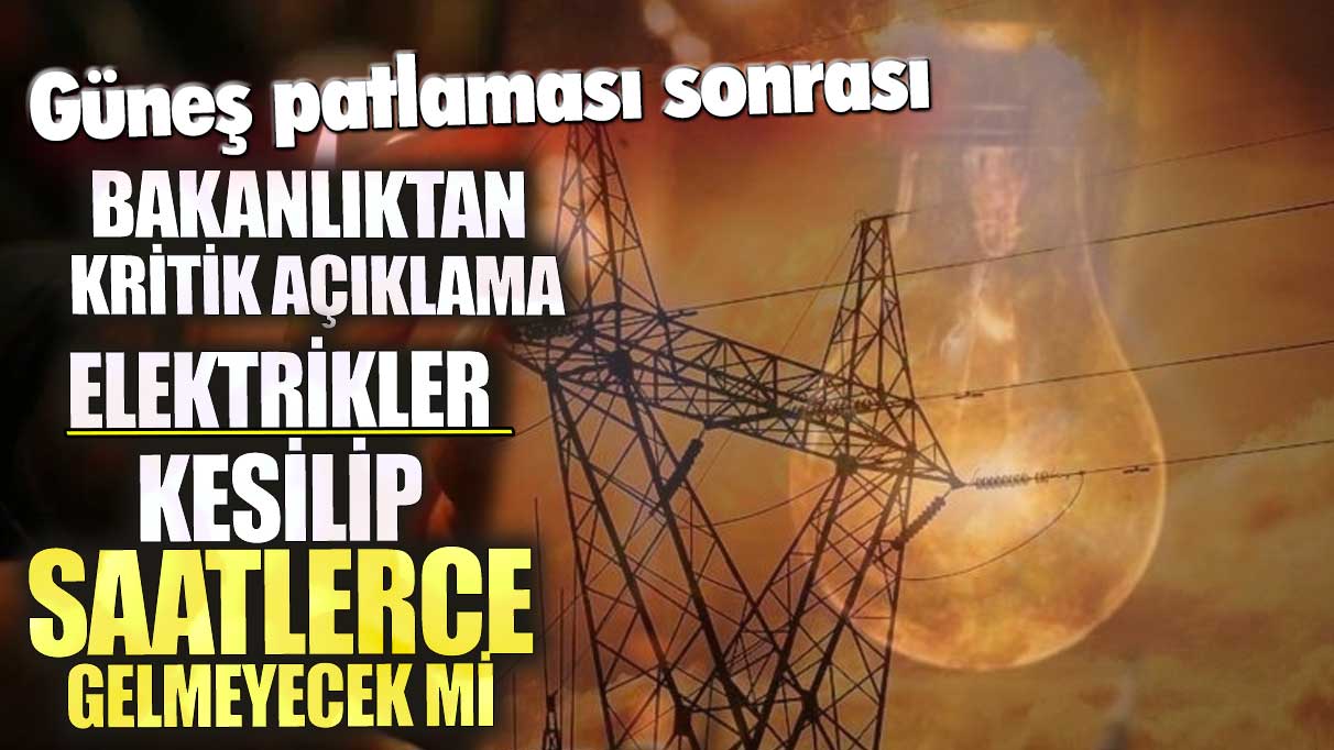 Elektrikler kesilip saatlerce gelmeyecek mi? Bakanlıktan kritik açıklama