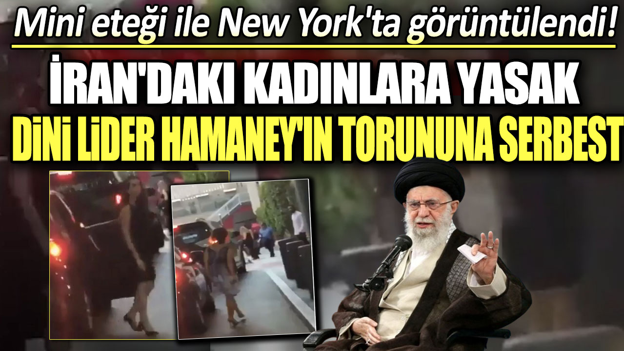 İran'daki kadınlara yasak dini lider Hamaney'in torununa serbest: Torunu mini eteği ile New York'ta görüntülendi
