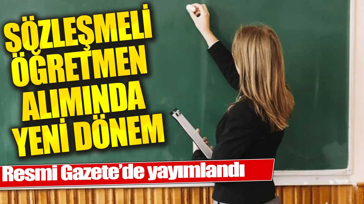 Resmi Gazete'de yayımlandı Sözleşmeli öğretmen alımında yeni dönem!