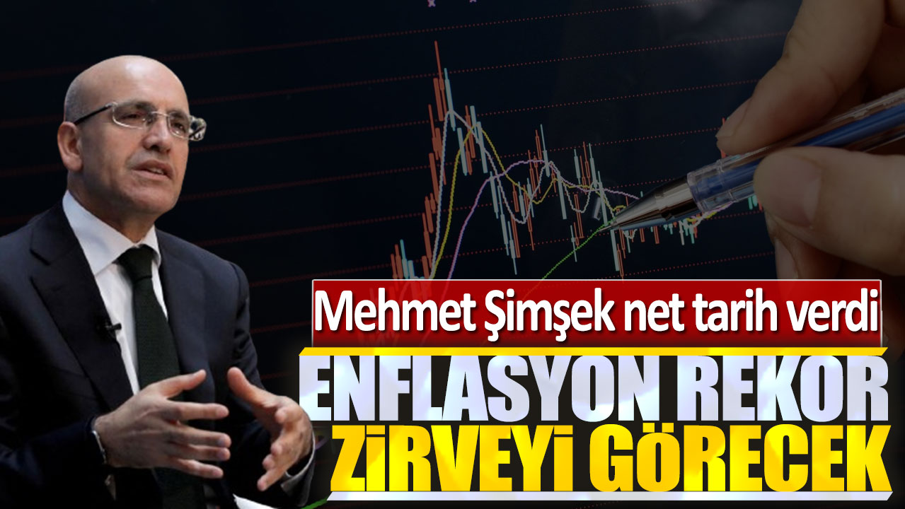 Mehmet Şimşek net tarih verdi: Enflasyon rekor zirveyi görecek