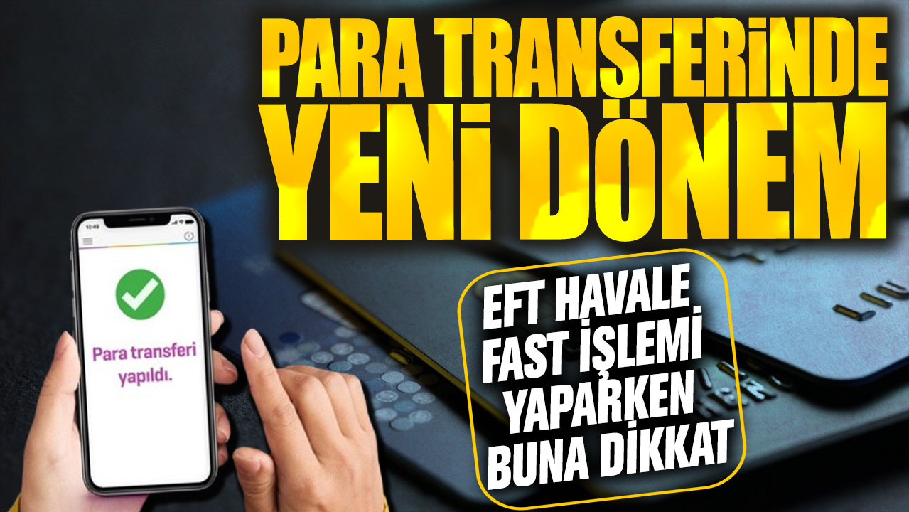 Para transferinde yeni dönem! EFT havale FAST işlemi yaparken buna dikkat