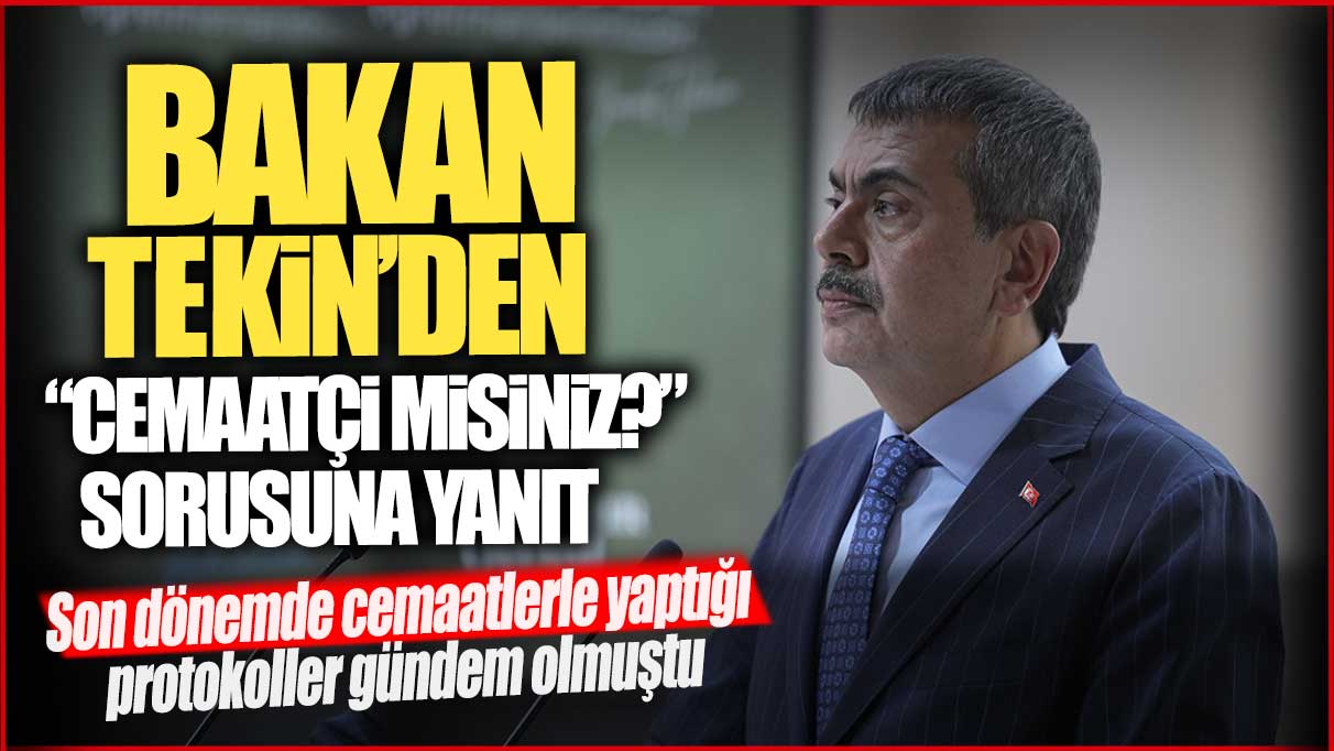 Bakan Yusuf Tekin’den ‘Siz cemaatçi misiniz?’ sorusuna yanıt