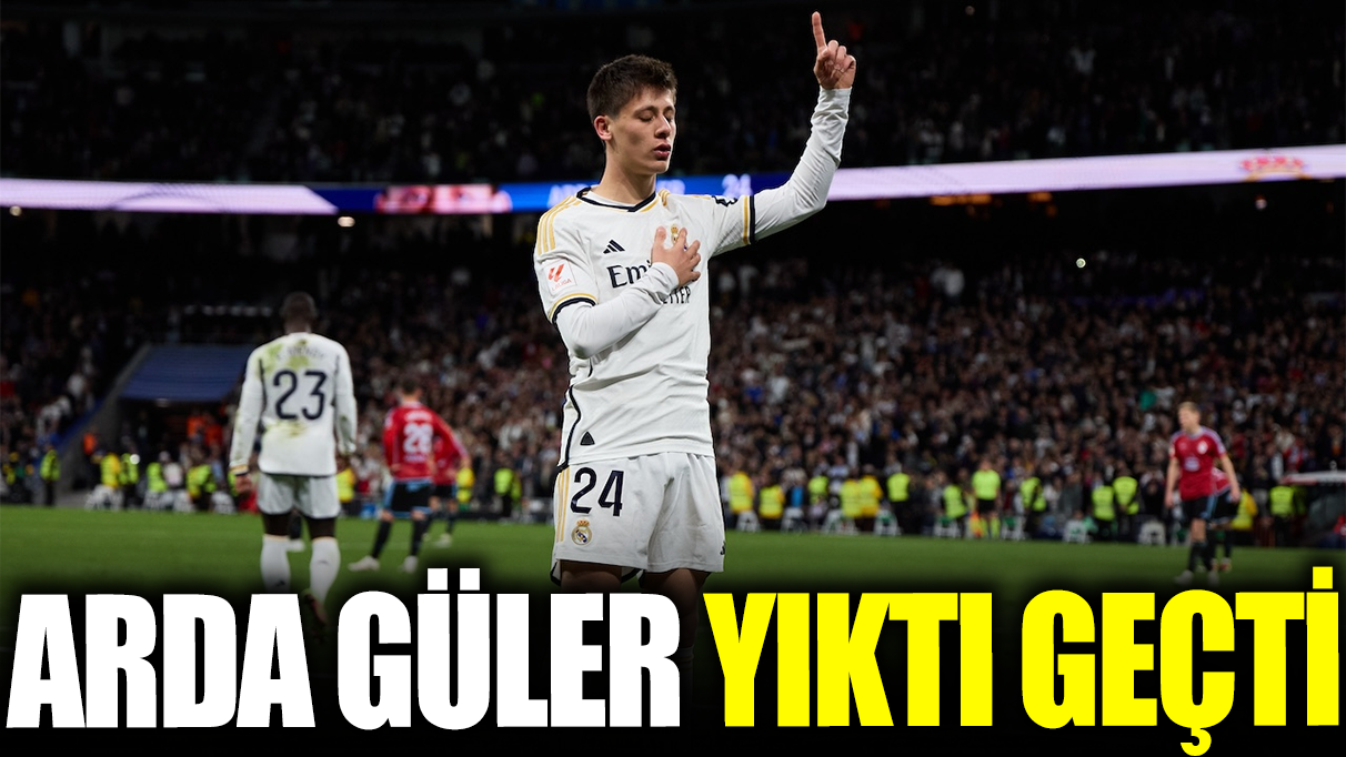 Arda Güler yıktı geçti!