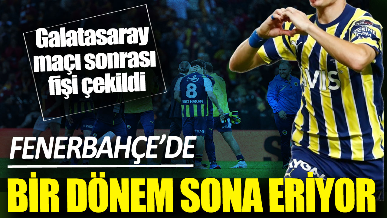 Galatasaray  maçı sonrası fişi çekildi! Fenerbahçe'de bir devir sona eriyor