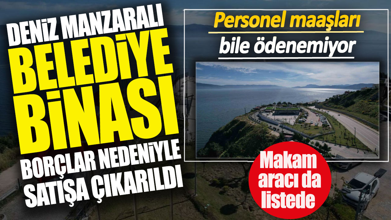 Deniz manzaralı Mudanya Belediyesi binası borçlar nedeniyle satışa çıkarıldı!