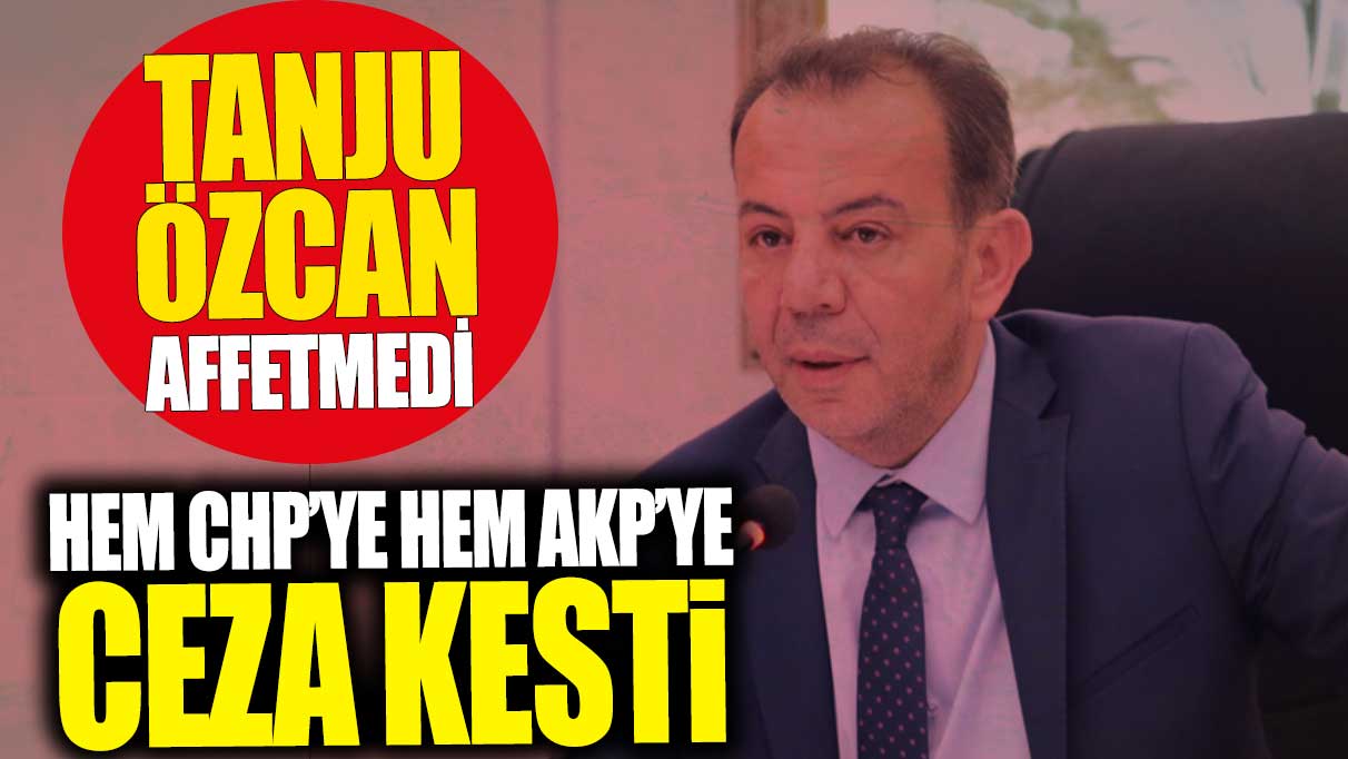 Tanju Özcan affetmedi! Hem CHP'ye hem de AKP'ye ceza kesti