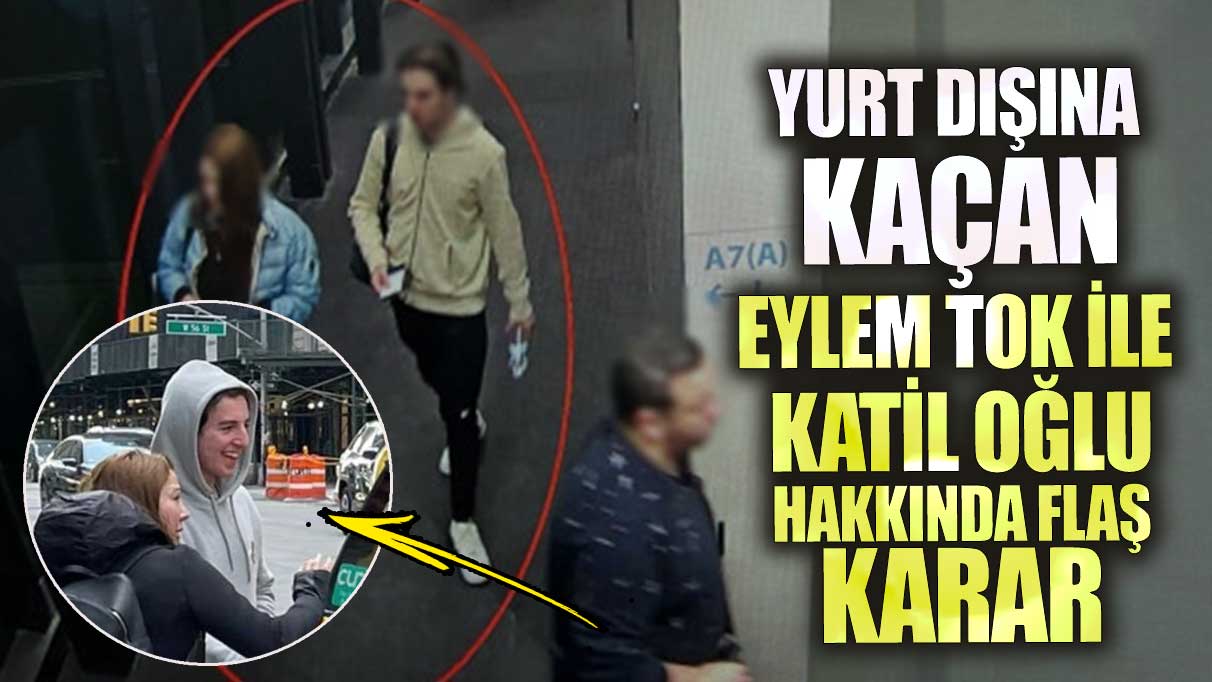 Son dakika Eylem Tok ile oğlu hakkında flaş karar!