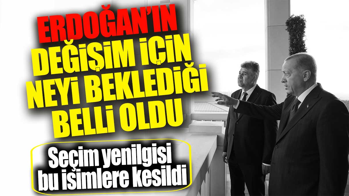 Erdoğan’ın değişim için neyi beklediği belli oldu! Seçim yenilgisi bu isimlere kesilecek