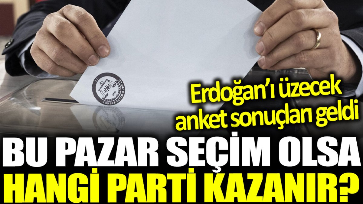 Bu pazar seçim olsa hangi parti kazanır? Erdoğan'ı üzecek anket sonuçları geldi