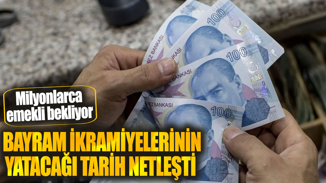 Bayram ikramiyelerinin yatacağı tarih netleşti! Milyonlarca emekli bekliyor!