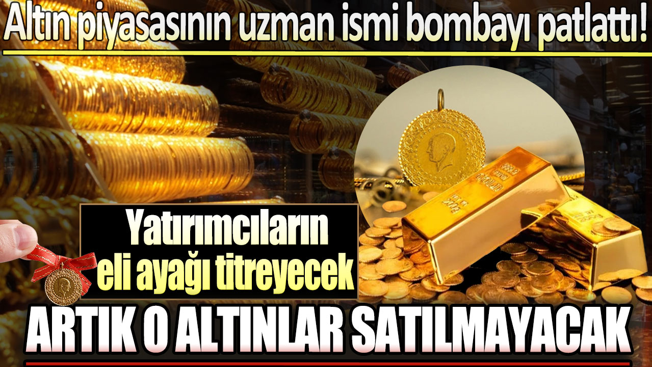 Altın piyasasının uzman ismi İslam Memiş bombayı patlattı: Artık o altınlar satılmayacak!