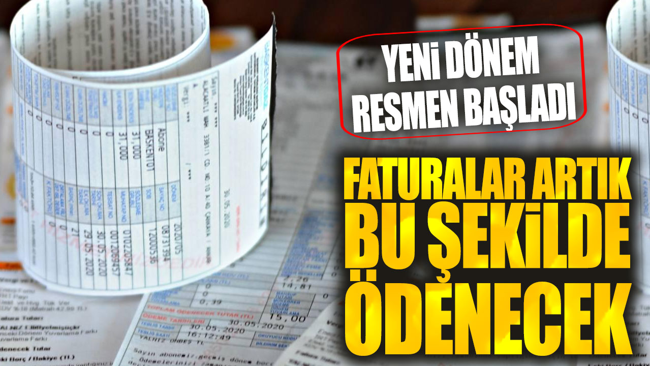 Faturalar artık bu şekilde ödenecek: Yeni dönem resmen başladı