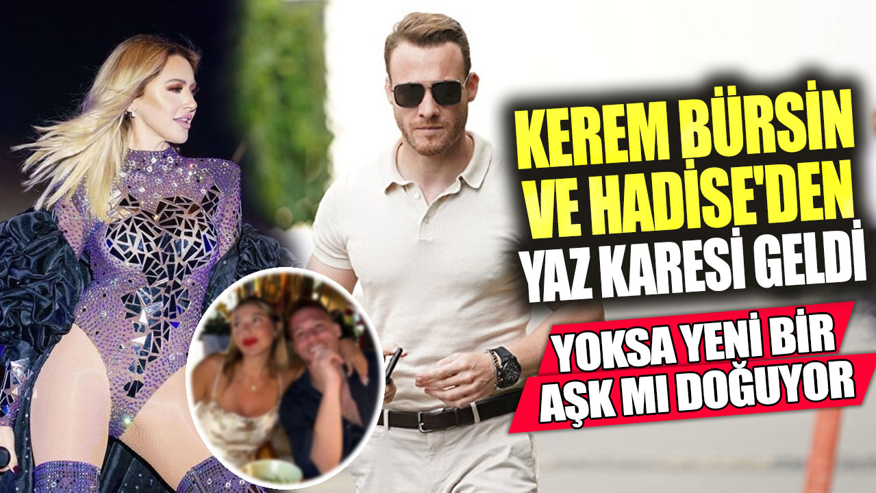 Kerem Bürsin ve Hadise'den yaz karesi geldi! Hayranları yakıştıramadan duramadı... Yoksa yeni bir aşk mı doğuyor