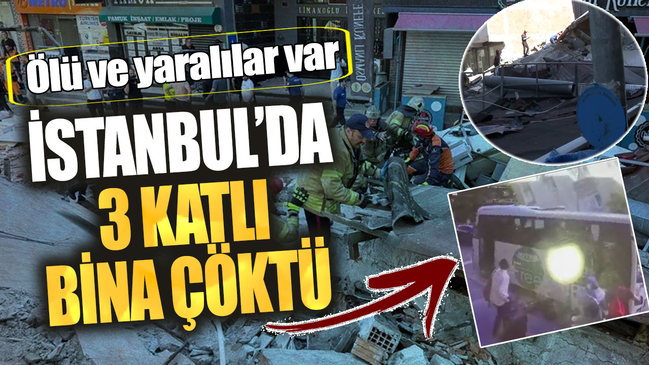 Son dakika... Küçükçekmece'de bina çöktü!  Ölü ve yaralılar var