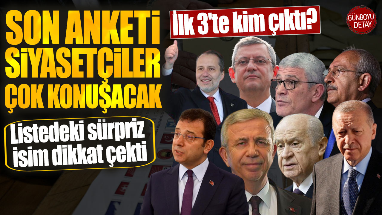 Son anketi siyasetçiler çok konuşacak! İlk 3'te kim çıktı? Listede sürpriz bir isim var