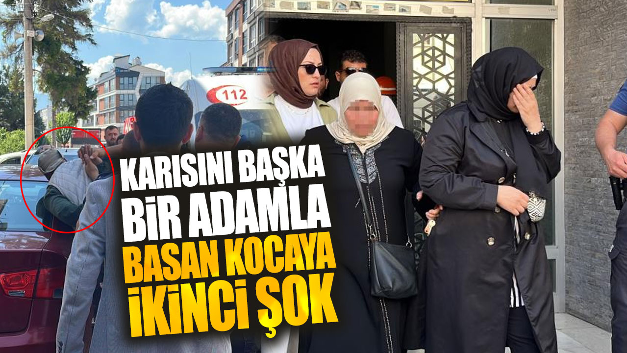 Karısını başka bir adamla basan kocaya ikinci şok