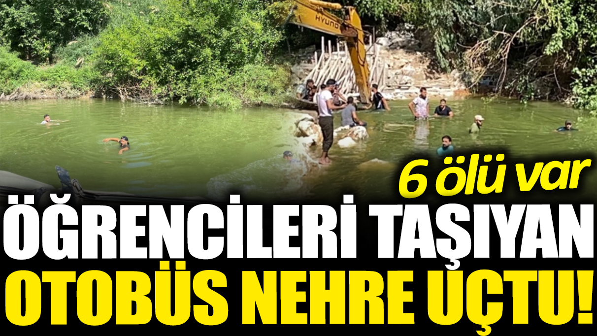 Öğrencileri taşıyan otobüs nehre uçtu! 6 kişi hayatını kaybetti