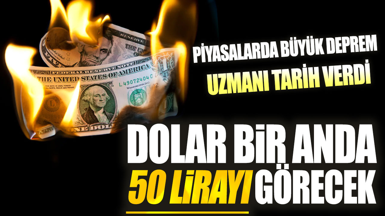 Dolar bir anda 50 lirayı görecek: Piyasalarda büyük deprem uzmanı tarih verdi