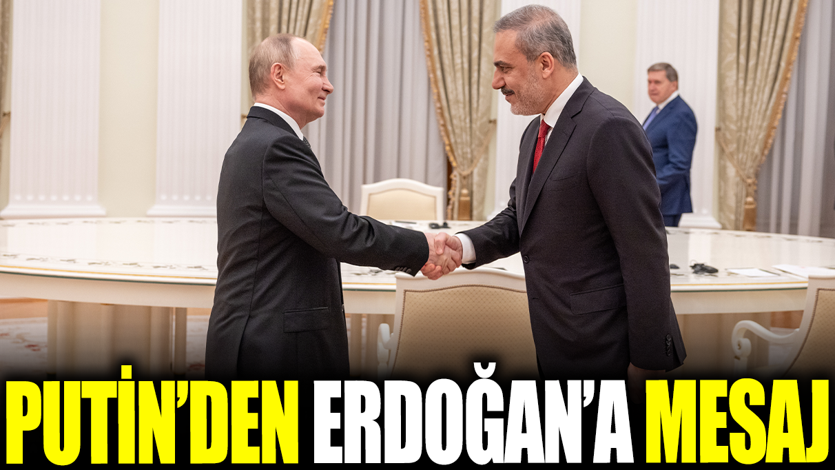 Hakan Fidan'la görüşen Putin'den Erdoğan'a mesaj