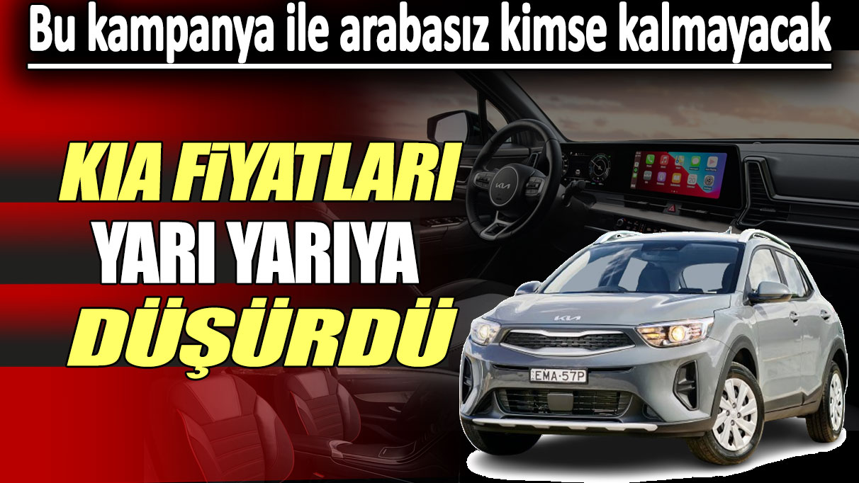 Kia Stonic fiyatları yarı yarıya düşürdü: Arabasız kimse kalmayacak